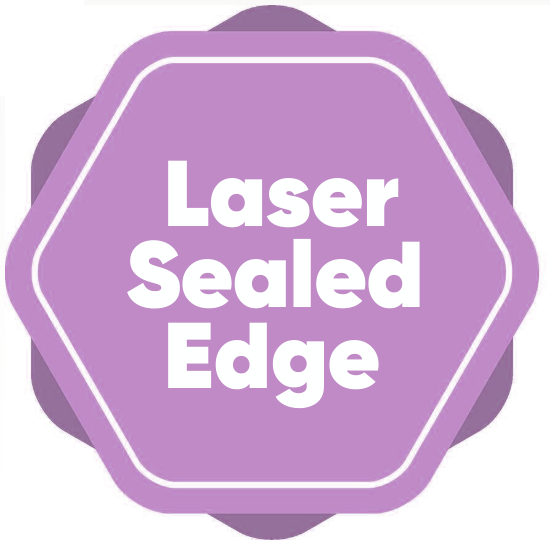 Laser Sealed Edge Laser Sealed Edge